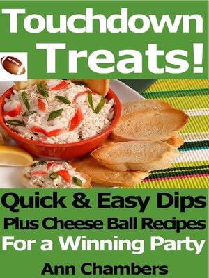 cover image of Touchdown Treats! Quick and Easy Dip and Cheese Ball Recipes for a Winning Party